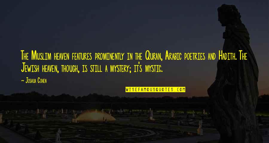 Attitude Smoker Quotes By Joshua Cohen: The Muslim heaven features prominently in the Quran,