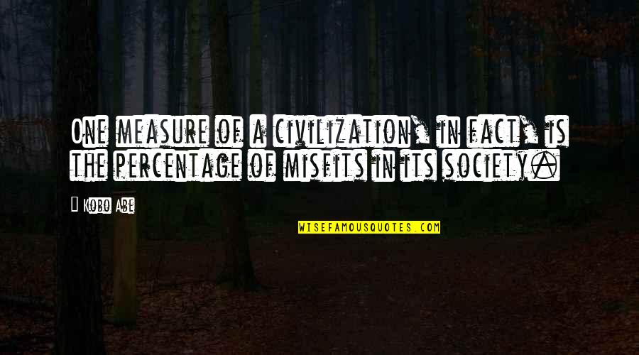 Attitude Spanish Quotes By Kobo Abe: One measure of a civilization, in fact, is