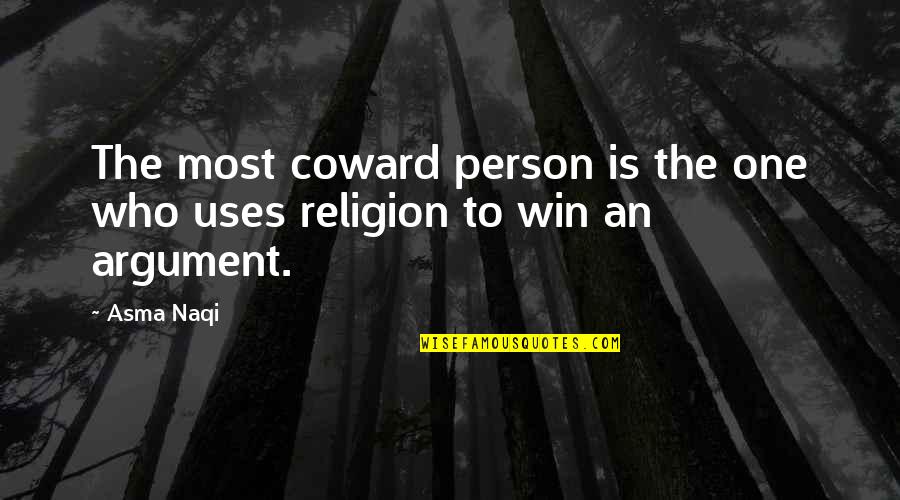 Attitude To Life Quotes By Asma Naqi: The most coward person is the one who
