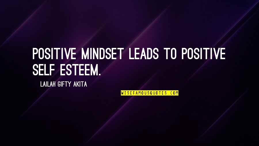 Attitude To Life Quotes By Lailah Gifty Akita: Positive mindset leads to positive self esteem.