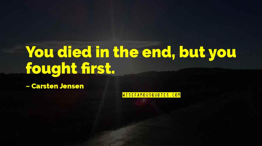Attitude Toward Lifeude Quotes By Carsten Jensen: You died in the end, but you fought Attitude Toward Lifeude Quotes By Carsten Jensen: You died in the end, but you fought