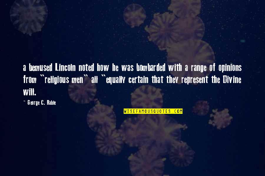 Attitude Wale Quotes By George C. Rable: a bemused Lincoln noted how he was bombarded