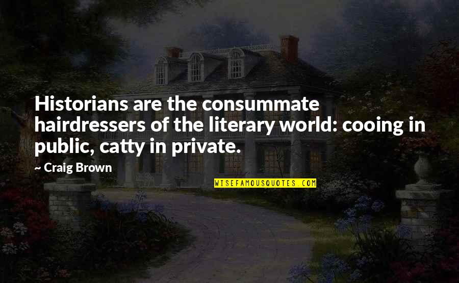 Attitude Wallpapers Mobile Quotes By Craig Brown: Historians are the consummate hairdressers of the literary