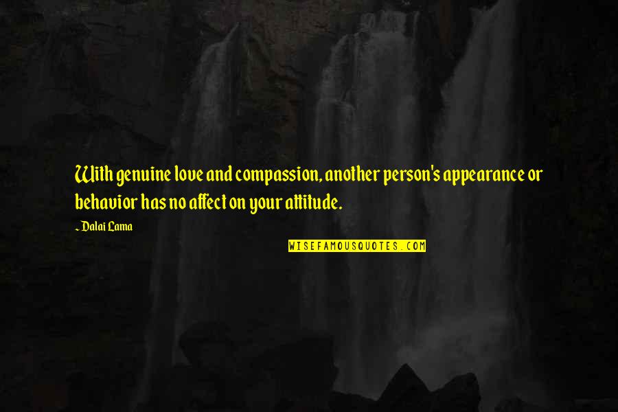 Attitude With Love Quotes By Dalai Lama: With genuine love and compassion, another person's appearance