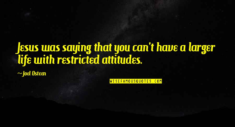Attitudes And Life Quotes By Joel Osteen: Jesus was saying that you can't have a