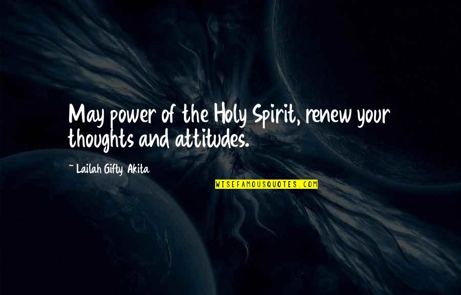 Attitudes And Life Quotes By Lailah Gifty Akita: May power of the Holy Spirit, renew your