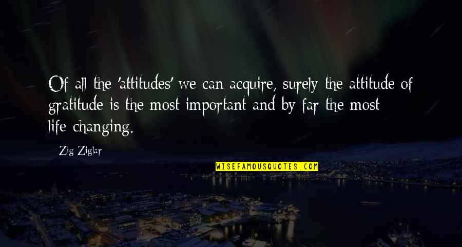 Attitudes And Life Quotes By Zig Ziglar: Of all the 'attitudes' we can acquire, surely