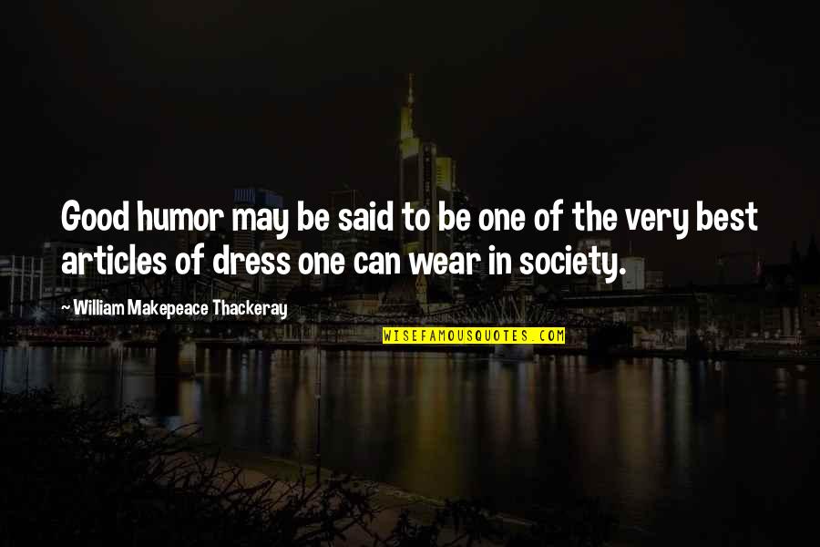 Attitudes Being Contagious Quotes By William Makepeace Thackeray: Good humor may be said to be one