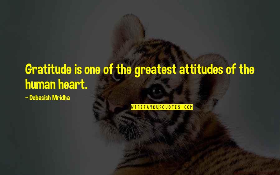 Attitudes Quotes Quotes By Debasish Mridha: Gratitude is one of the greatest attitudes of