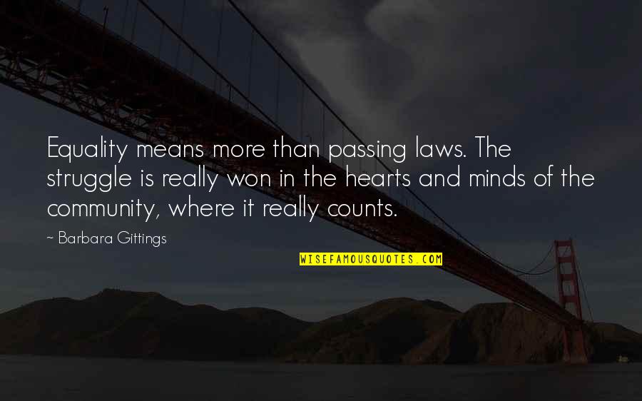 Attitues Quotes By Barbara Gittings: Equality means more than passing laws. The struggle