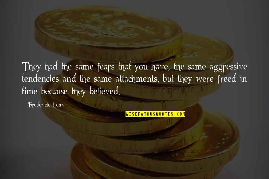 Attius My Health Quotes By Frederick Lenz: They had the same fears that you have, Attius My Health Quotes By Frederick Lenz: They had the same fears that you have,