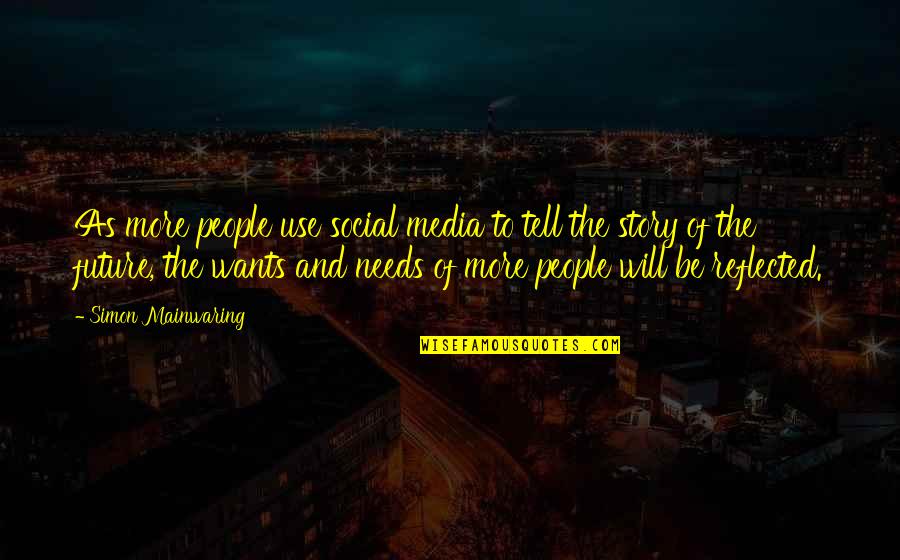 Attiyah Blair Quotes By Simon Mainwaring: As more people use social media to tell Attiyah Blair Quotes By Simon Mainwaring: As more people use social media to tell