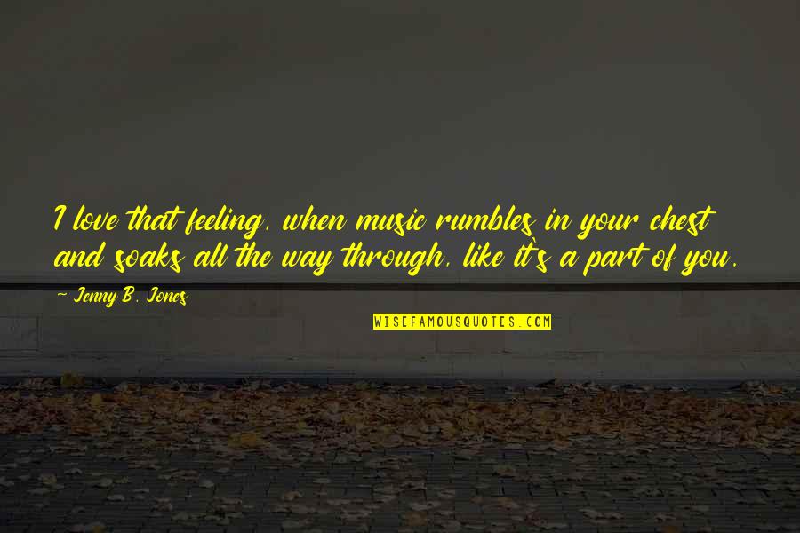 Attkisson Golf Quotes By Jenny B. Jones: I love that feeling, when music rumbles in