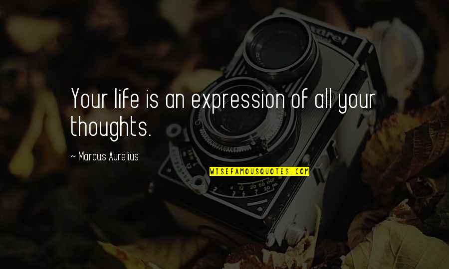Attles Warriors Quotes By Marcus Aurelius: Your life is an expression of all your
