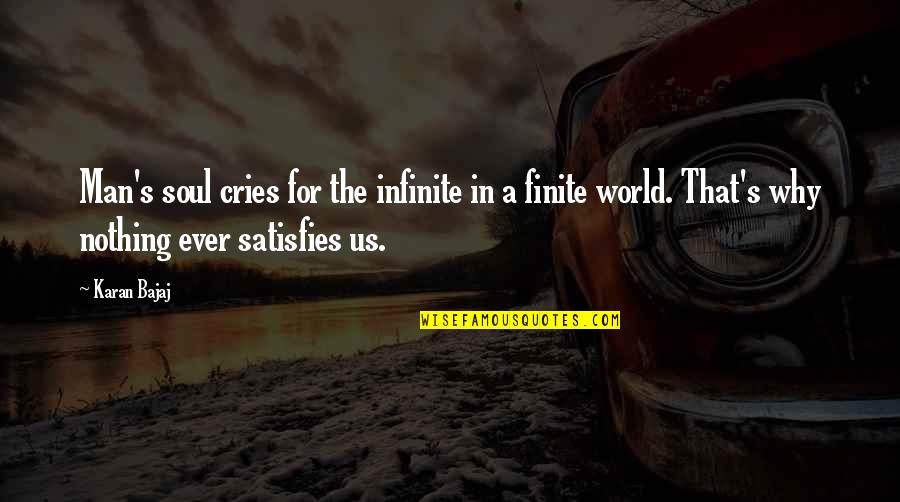 Attman's Quotes By Karan Bajaj: Man's soul cries for the infinite in a