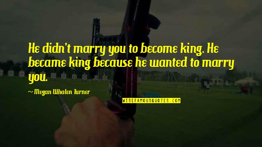 Attolia Eugenides Quotes By Megan Whalen Turner: He didn't marry you to become king. He Attolia Eugenides Quotes By Megan Whalen Turner: He didn't marry you to become king. He