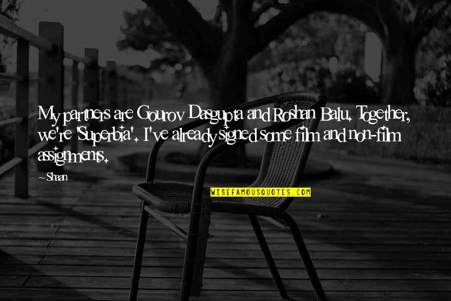 Attolian Quotes By Shaan: My partners are Gourov Dasgupta and Roshan Balu. Attolian Quotes By Shaan: My partners are Gourov Dasgupta and Roshan Balu.