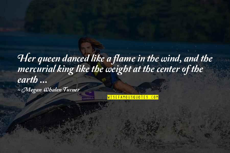 Attolia's Quotes By Megan Whalen Turner: Her queen danced like a flame in the Attolia's Quotes By Megan Whalen Turner: Her queen danced like a flame in the