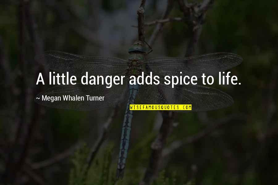 Attolia's Quotes By Megan Whalen Turner: A little danger adds spice to life. Attolia's Quotes By Megan Whalen Turner: A little danger adds spice to life.