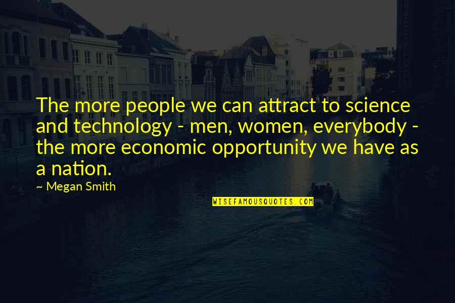 Attract More Quotes By Megan Smith: The more people we can attract to science