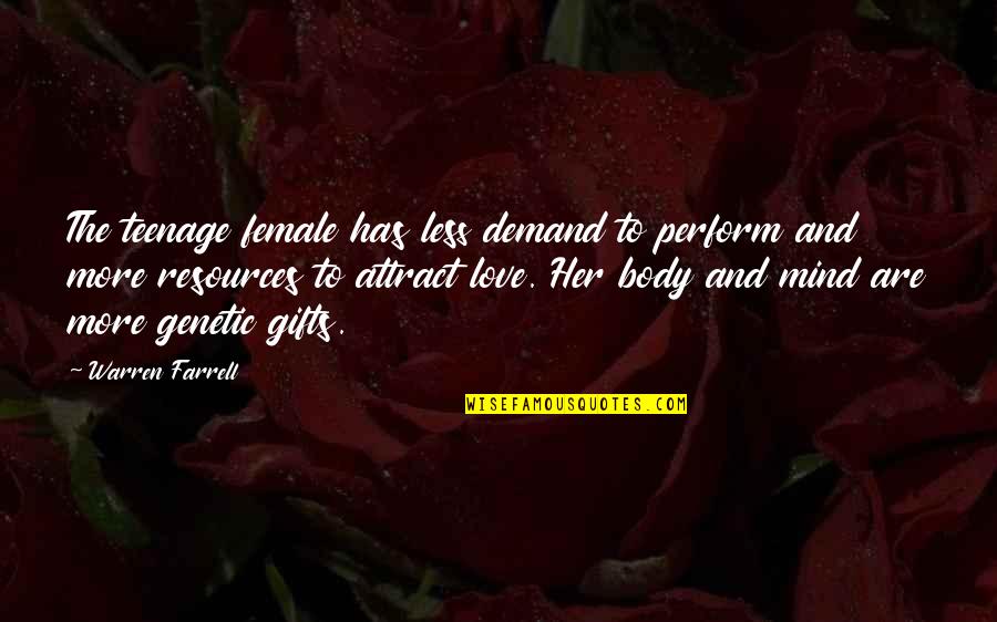 Attract More Quotes By Warren Farrell: The teenage female has less demand to perform