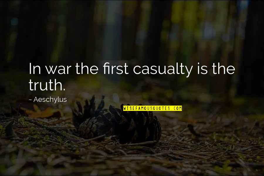 Attract Positivity Quotes By Aeschylus: In war the first casualty is the truth.