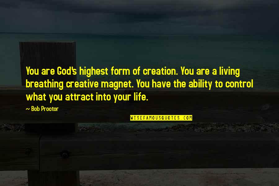 Attract You Quotes By Bob Proctor: You are God's highest form of creation. You