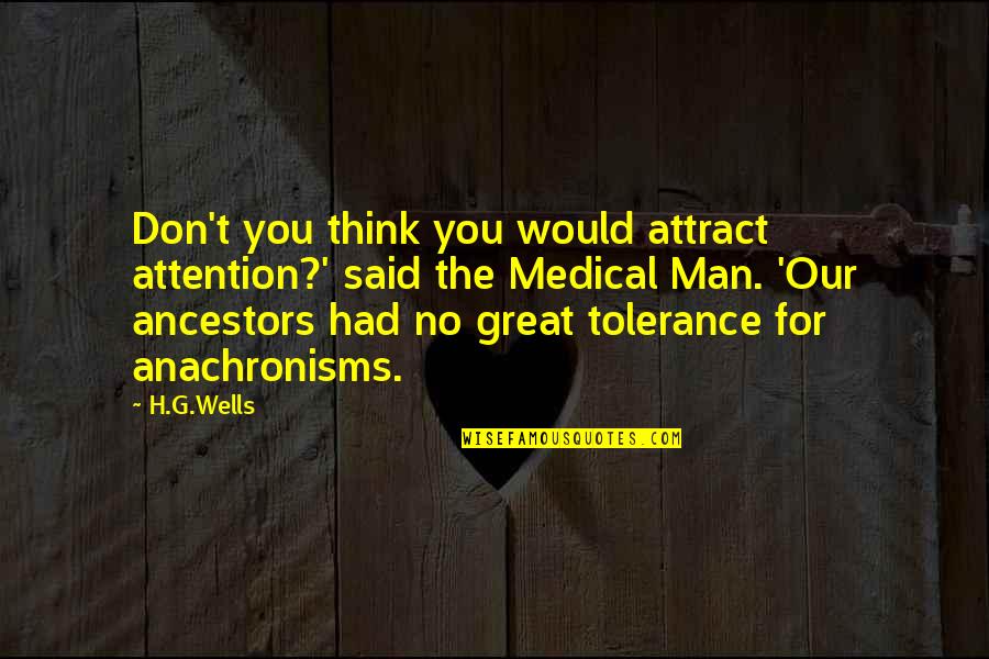 Attract You Quotes By H.G.Wells: Don't you think you would attract attention?' said