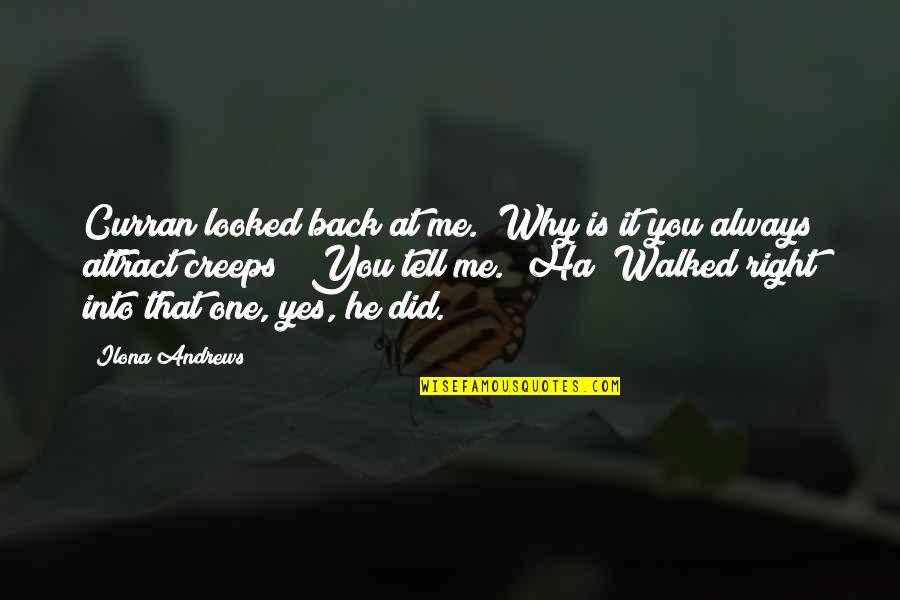 Attract You Quotes By Ilona Andrews: Curran looked back at me. "Why is it