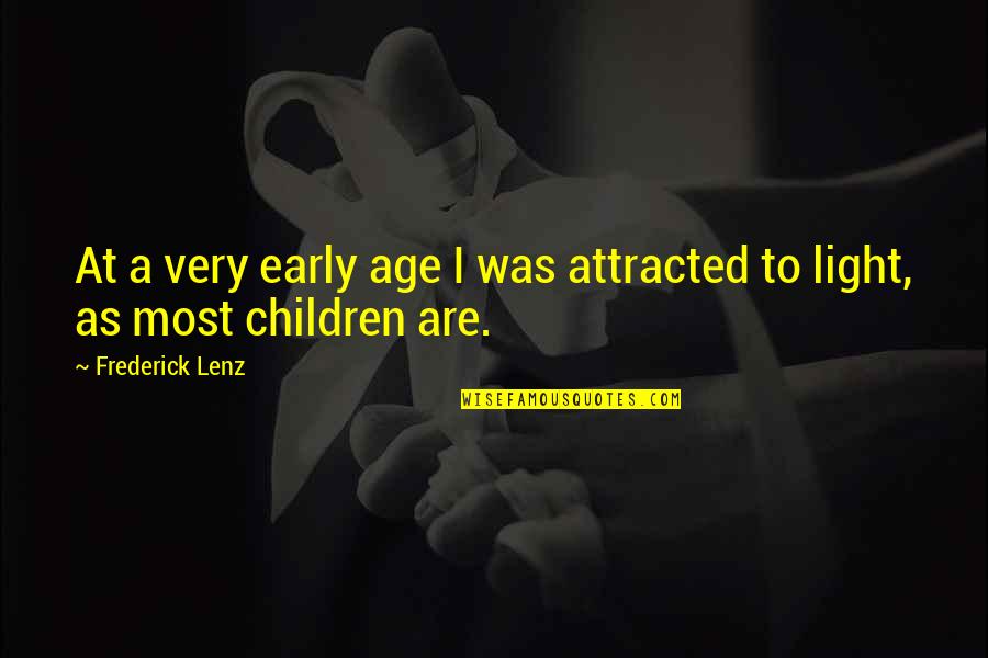 Attracted Quotes By Frederick Lenz: At a very early age I was attracted