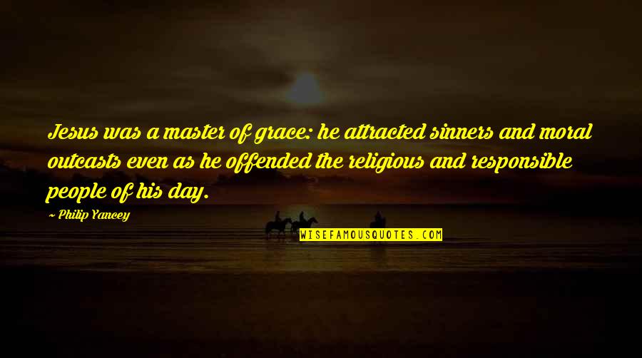 Attracted Quotes By Philip Yancey: Jesus was a master of grace: he attracted