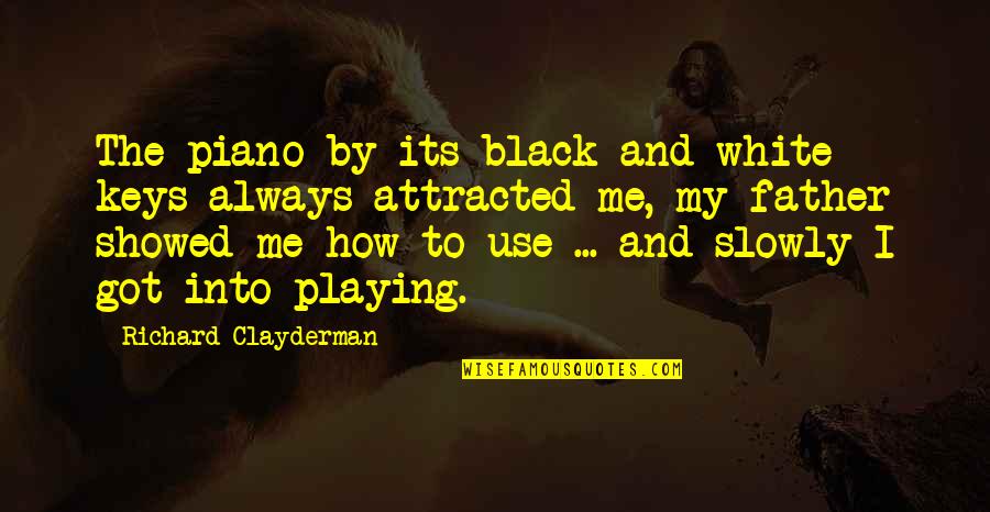 Attracted Quotes By Richard Clayderman: The piano by its black and white keys