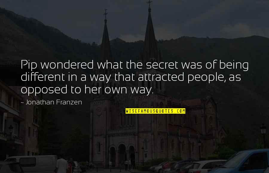 Attracted To Her Quotes By Jonathan Franzen: Pip wondered what the secret was of being Attracted To Her Quotes By Jonathan Franzen: Pip wondered what the secret was of being