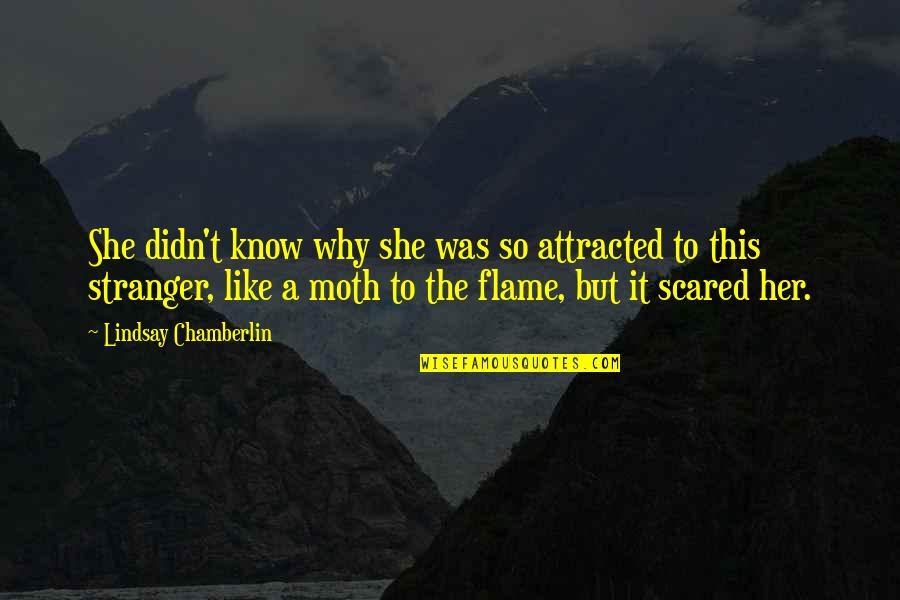 Attracted To Her Quotes By Lindsay Chamberlin: She didn't know why she was so attracted Attracted To Her Quotes By Lindsay Chamberlin: She didn't know why she was so attracted