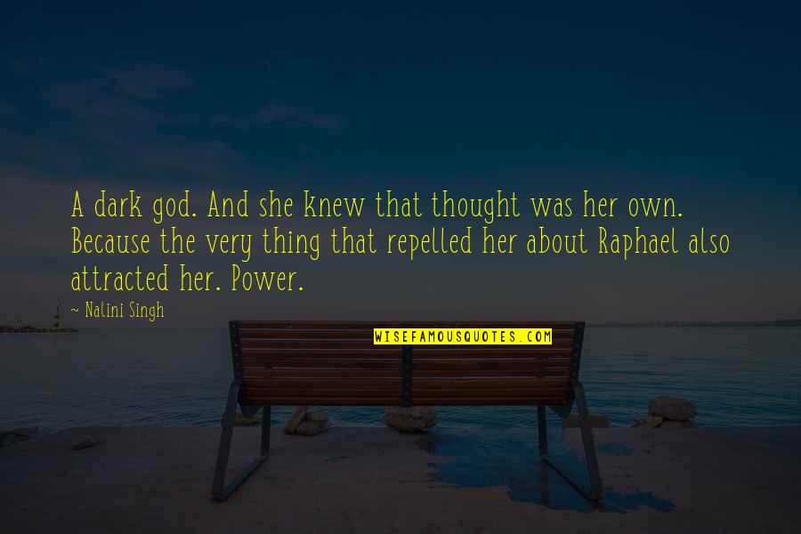 Attracted To Her Quotes By Nalini Singh: A dark god. And she knew that thought