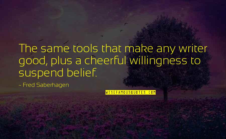 Attracted To Intelligence Quotes By Fred Saberhagen: The same tools that make any writer good,