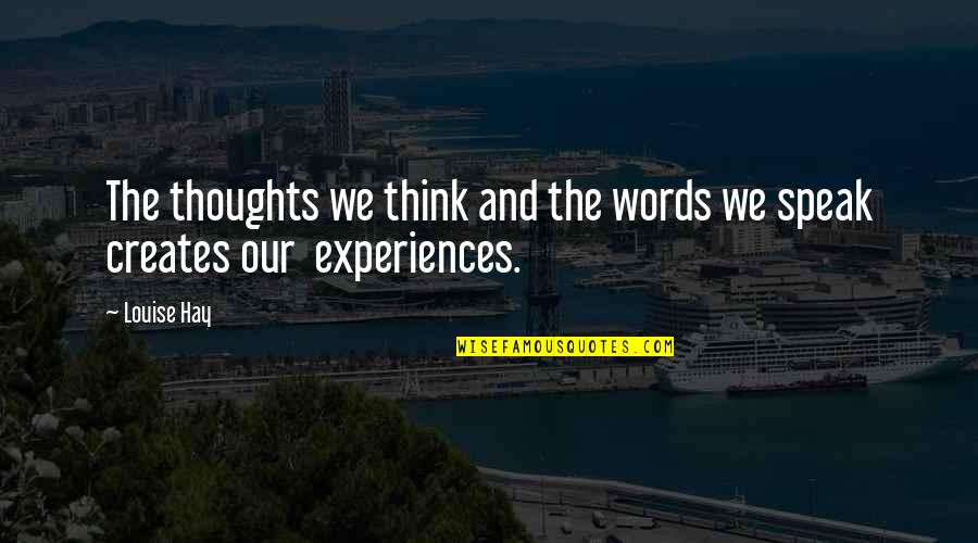 Attracting Business Quotes By Louise Hay: The thoughts we think and the words we