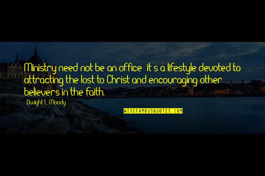 Attracting Quotes By Dwight L. Moody: Ministry need not be an office; it's a