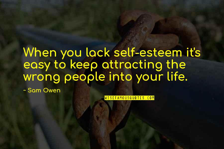 Attracting Quotes By Sam Owen: When you lack self-esteem it's easy to keep