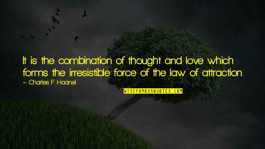 Attraction And Love Quotes By Charles F. Haanel: It is the combination of thought and love