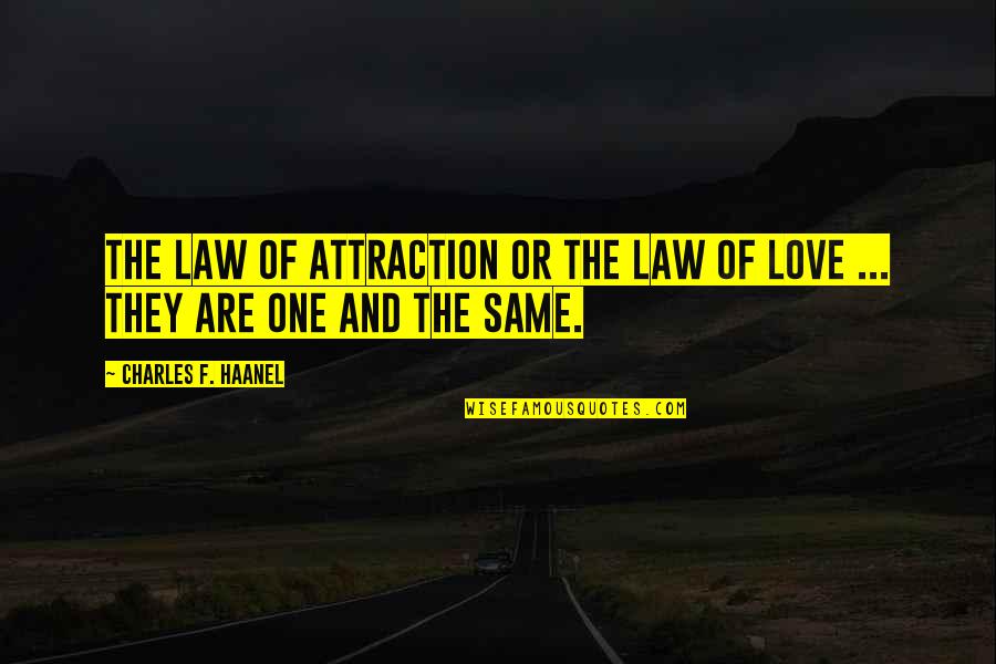 Attraction And Love Quotes By Charles F. Haanel: The law of attraction or the law of