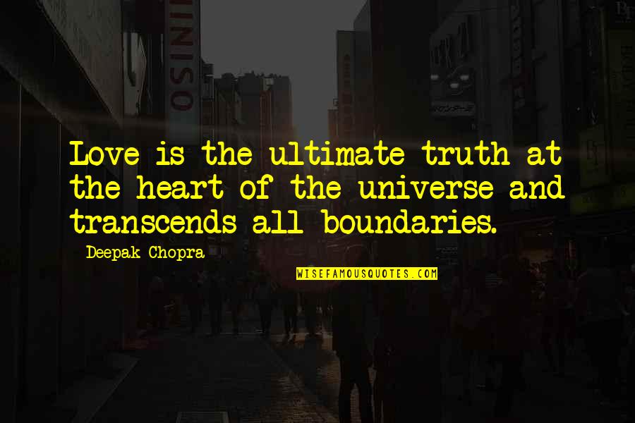 Attraction And Love Quotes By Deepak Chopra: Love is the ultimate truth at the heart