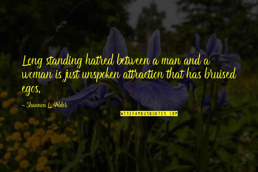 Attraction And Love Quotes By Shannon L. Alder: Long standing hatred between a man and a