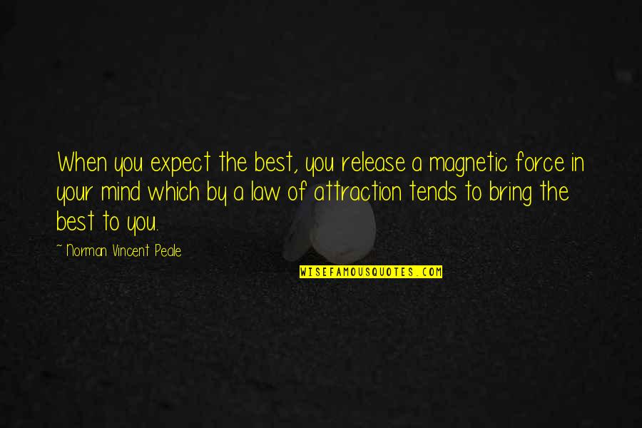 Attraction Quotes By Norman Vincent Peale: When you expect the best, you release a