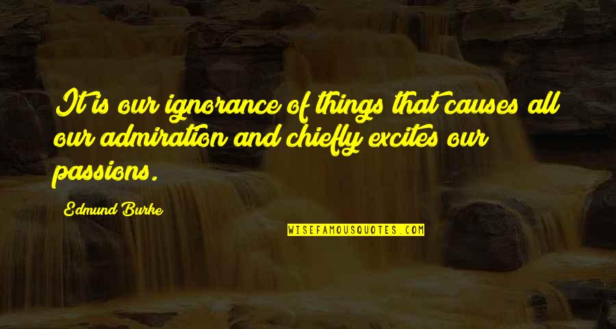 Attractional Quotes By Edmund Burke: It is our ignorance of things that causes