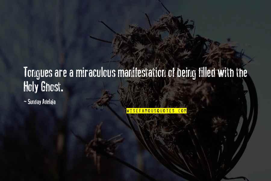 Attractional Quotes By Sunday Adelaja: Tongues are a miraculous manifestation of being filled