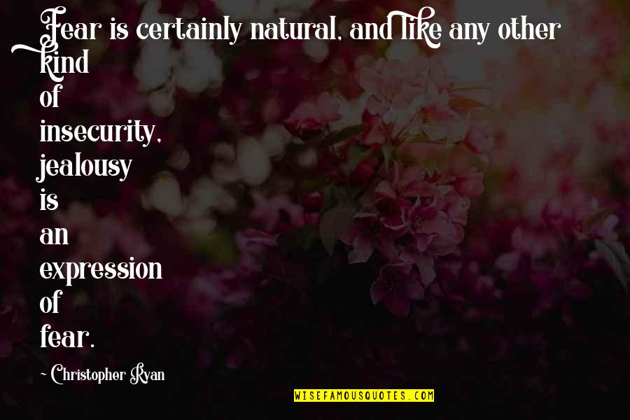 Attractions In Florida Quotes By Christopher Ryan: Fear is certainly natural, and like any other Attractions In Florida Quotes By Christopher Ryan: Fear is certainly natural, and like any other
