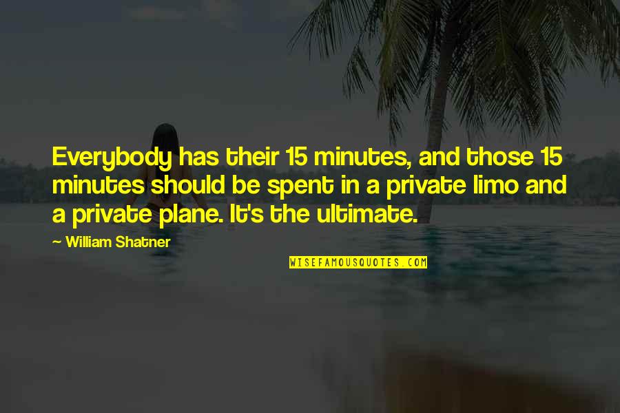 Attractions In La Quotes By William Shatner: Everybody has their 15 minutes, and those 15 Attractions In La Quotes By William Shatner: Everybody has their 15 minutes, and those 15