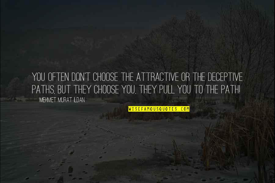 Attractive Quotes By Mehmet Murat Ildan: You often don't choose the attractive or the Attractive Quotes By Mehmet Murat Ildan: You often don't choose the attractive or the