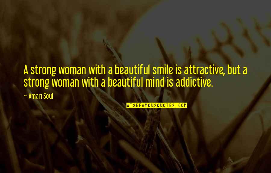 Attractive Smile Quotes By Amari Soul: A strong woman with a beautiful smile is